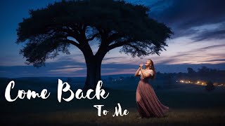 Come Back To Me  Melodic Love Song  Music Video 2 [upl. by Colby]