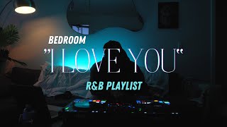 Bedroom I Love You Playlist  RampB mix  markmark [upl. by Barker]