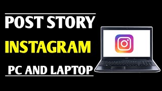 How To Add Story On Instagram From Pc  How To Put Story On Instagram In Laptop [upl. by Flo]