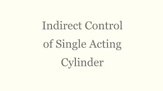 Indirect Control of Single Acting Cylinder  Pneumatic Experiment  Marco Sudeept [upl. by Teador]