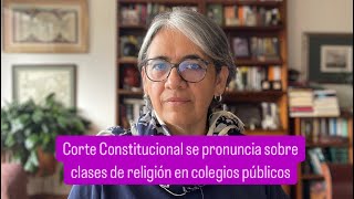 Corte Constitucional se pronuncia sobre clases de religión en colegios públicos [upl. by Adaner]