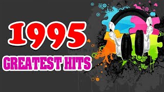 Best 1995 Greatest Hits Playlist  90s Best Of Songs ✩✩✩ [upl. by Mitinger283]