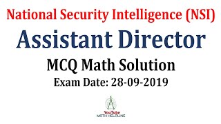 National Security Intelligence NSI Post Assistant Director Math Solution Exam Date 28092019 [upl. by Khudari]