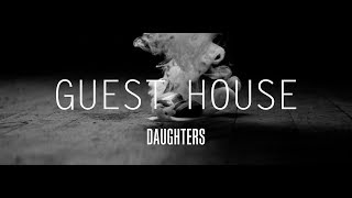 Daughters quotGuest Housequot Official Video [upl. by Edrea]