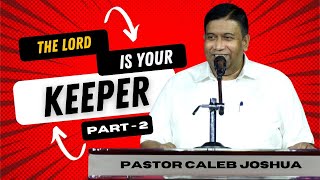 The Lord is your Keeper  Part 2  Pastor Caleb Joshua [upl. by Namlak]