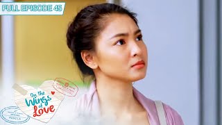 Full Episode 45  On The Wings of Love ENG SUB [upl. by Mainis]