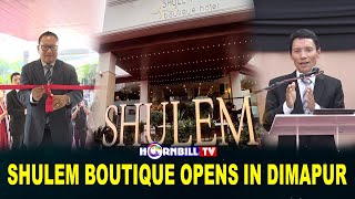 SHULEM BOUTIQUE OPENS IN DIMAPUR [upl. by Eiromem]