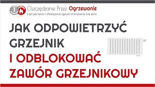 Jak odpowietrzyć grzejnik kaloryfer i jak odblokować zawór termostatyczny [upl. by Amble]