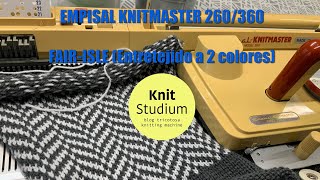 EmpisalKnitmaster 260360 FairIsle Entretejido a 2 colores [upl. by Anneiv]