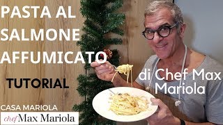 PASTA AL SALMONE AFFUMICATO  TUTORIAL  Ricetta di Chef Max Mariola [upl. by Acisej]