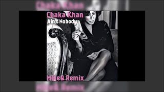 Chaka Khan  Aint Nobody MikeQ Remix [upl. by Sayles756]