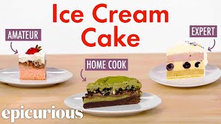 4 Levels of Ice Cream Cake Amateur to Food Scientist  Epicurious [upl. by Salot882]