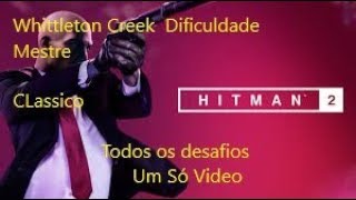 Hitman 2 Whittleton Creek Dificuldade Todos os Desafios Classico [upl. by Akeihsal]