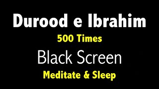 Durood Ibrahim 500 Times  Darood Sharif  Durood Sharif with Black Screen  Salawat 500 Times [upl. by Emilio]