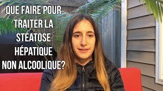 Que faire pour traiter la stéatose hépatique non alcoolique [upl. by Adnoloy]