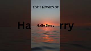 TOP 3 MOVIES OF HALLE BERRY [upl. by Assiron]