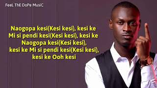 King Kaka  Kesi Lyrics Ft Kelechi Africana [upl. by Anama]