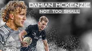 Not Too Small  Damian Mckenzie Is A Beast With Insane Rugby Skills Tackles Big Hits amp Trys [upl. by Nyrual]