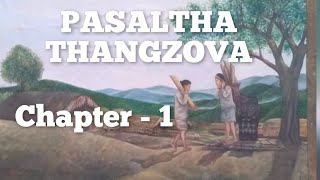 PASALTHA THANGZOVA CHAPTER  1 mizo audio story [upl. by Garihc541]