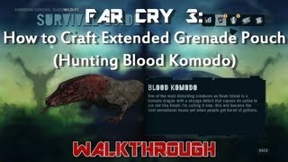 Far Cry 3 How to Craft Extended Grenade Pouch Hunting Blood Komodo Dragon 115 [upl. by Ahsekam]