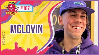 McLOVIN  Groselha Talk 187 [upl. by Aniras]