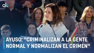 Ayuso retrata a Sánchez quotCriminalizan a la gente normal y normalizan el crimenquot [upl. by Atwood]