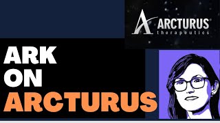 ARK Cathie Wood and Team Commentary On Arcturus Therapeutics Stock NASDAQ ARCT [upl. by Ellatsyrc]