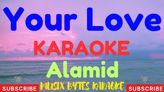 Your Love KARAOKE by Alamid [upl. by Albric694]