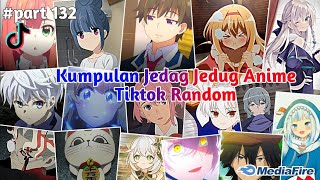 Kumpulan Jedag Jedug Anime Tiktok Random Terbaru amp Terkeren 2024🎧✨  part 132 [upl. by Belldame]