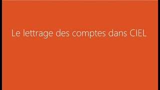 Le lettrage des comptes de tiers dans Ciel Comptabilité [upl. by Bruyn651]