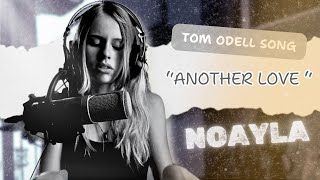 Noayla  Another Love  Tom Odell Cover Song [upl. by Aholla]