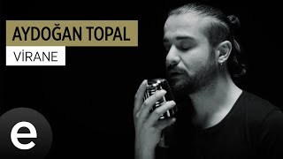 Aydoğan Topal  Virane  Official Video aydoğantopal virane [upl. by Ardnuhsed]