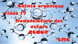 Chimie Organique Générale S3 Vidéo 17 Nomenclature des esters dérivée dacide [upl. by Marelda]