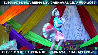 ELECCION DE LA REINA DEL CARNAVAL CHAPACO 2023 [upl. by Ainitsirhc]