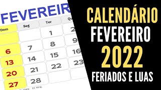 CALENDÁRIO FEVEREIRO 2022 FERIADOS E LUAS DO MÊS DE FEVEREIRO [upl. by Charbonnier243]