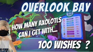 100 WISHES FOR GODLY AXOLOTL  OVERLOOK BAY WISHING WELL AXOLOTL AND NEW REWARDS IN WISHING WELL [upl. by Kinnard]