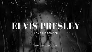 Elvis presley  Love Me Tender  Cover By Kubi Masfar [upl. by Grimona]