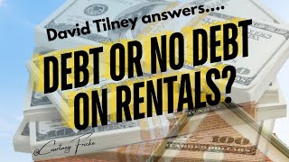 Debt or No Debt on Rentals with David Tilney [upl. by Rexfourd88]