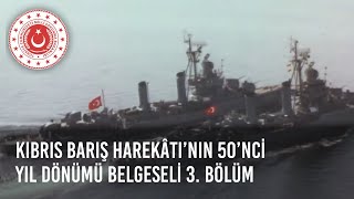 Kıbrıs Barış Harekâtı’nın 50’nci Yıl Dönümü Belgeseli 3 Bölüm [upl. by Beghtol]