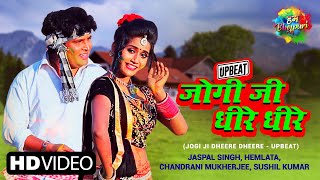 Jogi Ji Dheere Dheere  Upbeat  जोगी जी धीरे धीरे  Jaspal Singh  Hemlata  Chandrani M Sushil K [upl. by Southard808]