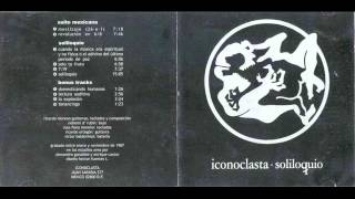 Iconoclasta México 1987  Soliloquio Full Album [upl. by Sert]