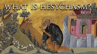 What is Hesychasm  Mystical Practice in Orthodox Christianity [upl. by Nayab597]