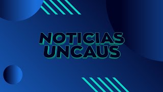 NOTICIAS UNCAUS EN VIVO  15102024 [upl. by Enelyak]