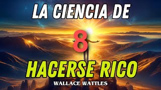 La Ciencia de Hacerse Rico  8  Pensar de Forma Acertada  Audiolibro WALLACE WATTLES [upl. by Johanna301]