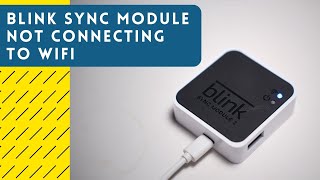 Blink Module Wont Connect To WiFi How To Fix [upl. by Lemart]