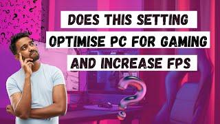 Does This Setting Optimise PC For Gaming and Increase FPS [upl. by Adnoral29]