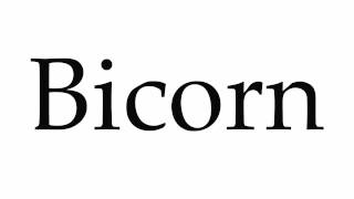 How to Pronounce Bicorn [upl. by Akiv]