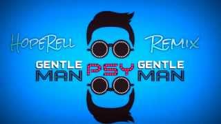 PSY  Gentleman HopeRell Remix [upl. by Fiorenze]