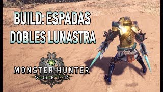 Build ESPADAS DOBLES de LUNASTRA  XENOJIIVA  Monster Hunter World Gameplay Español [upl. by Roxanne]