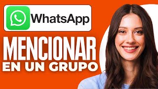 Como Mencionar a Alguien en un Grupo de WhatsApp 2024 [upl. by Tnilc]